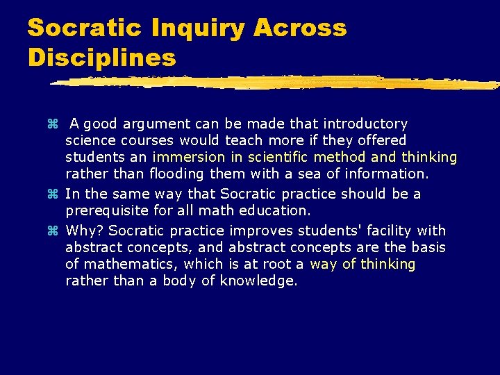 Socratic Inquiry Across Disciplines z A good argument can be made that introductory science