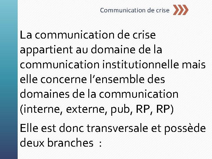 Communication de crise La communication de crise appartient au domaine de la communication institutionnelle