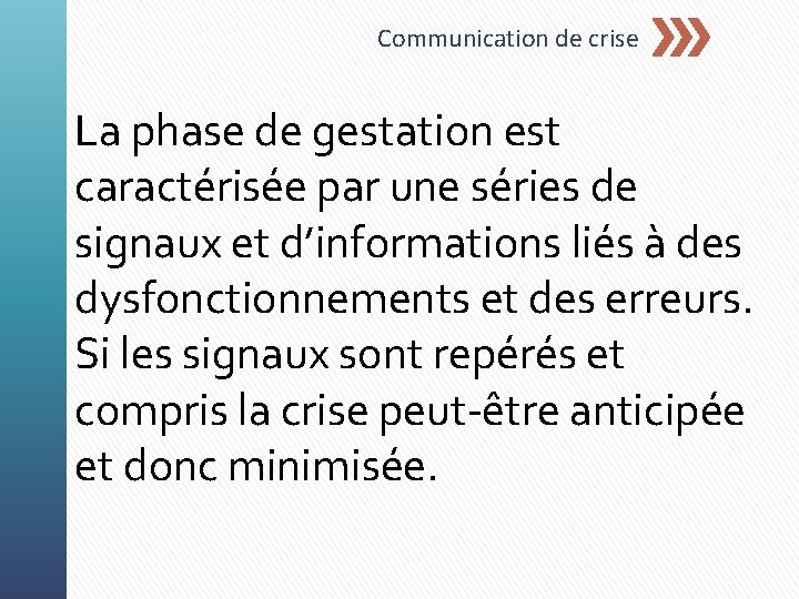 Communication de crise La phase de gestation est caractérisée par une séries de signaux