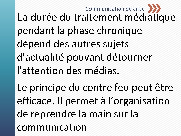 Communication de crise La durée du traitement médiatique pendant la phase chronique dépend des