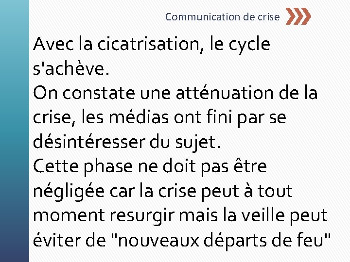 Communication de crise Avec la cicatrisation, le cycle s'achève. On constate une atténuation de