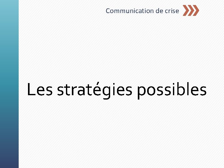 Communication de crise Les stratégies possibles 