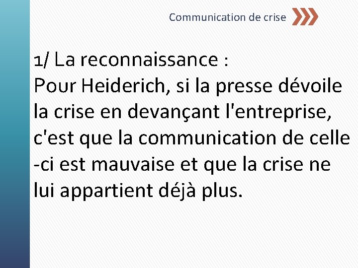 Communication de crise 1/ La reconnaissance : Pour Heiderich, si la presse dévoile la