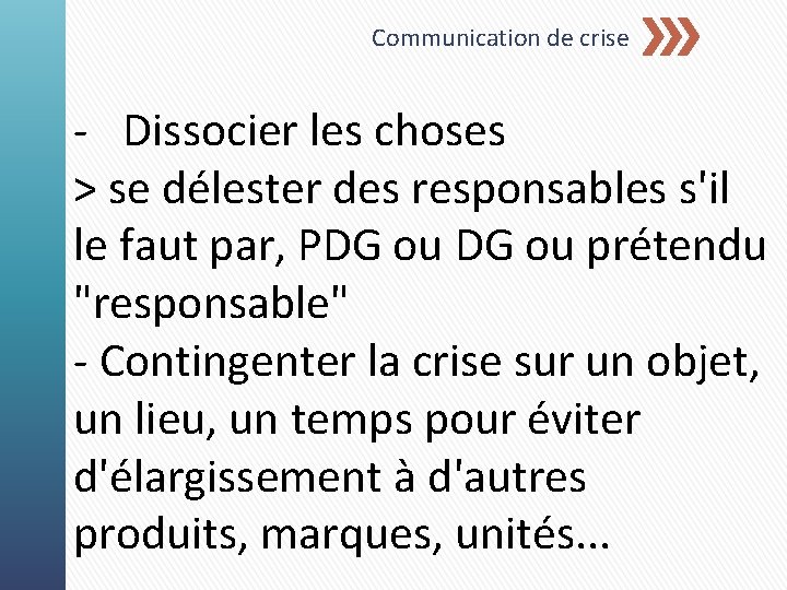 Communication de crise - Dissocier les choses > se délester des responsables s'il le