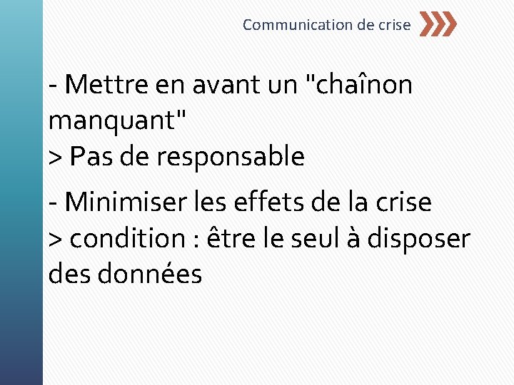 Communication de crise - Mettre en avant un "chaînon manquant" > Pas de responsable