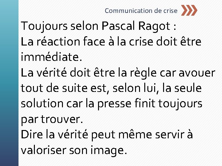 Communication de crise Toujours selon Pascal Ragot : La réaction face à la crise