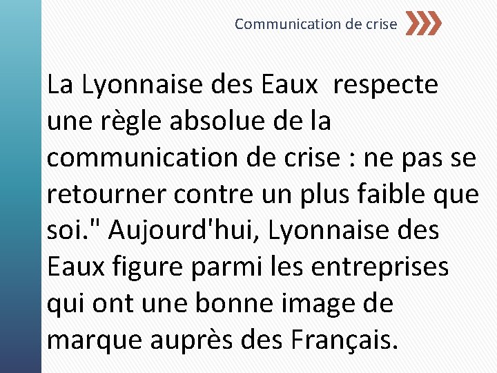 Communication de crise La Lyonnaise des Eaux respecte une règle absolue de la communication