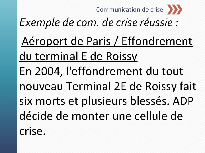 Communication de crise Exemple de com. de crise réussie : Aéroport de Paris /