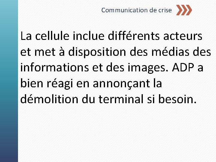 Communication de crise La cellule inclue différents acteurs et met à disposition des médias