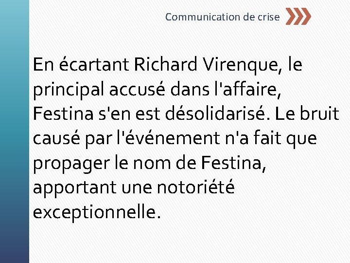 Communication de crise En écartant Richard Virenque, le principal accusé dans l'affaire, Festina s'en