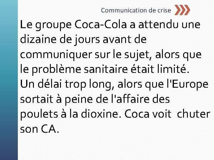 Communication de crise Le groupe Coca-Cola a attendu une dizaine de jours avant de