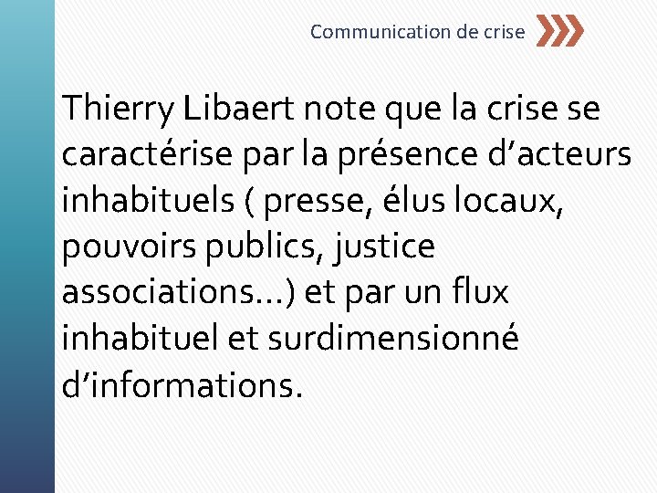 Communication de crise Thierry Libaert note que la crise se caractérise par la présence