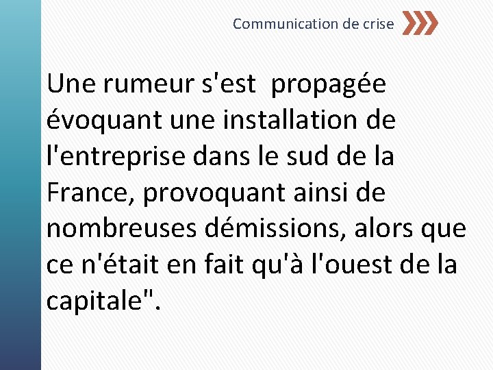Communication de crise Une rumeur s'est propagée évoquant une installation de l'entreprise dans le