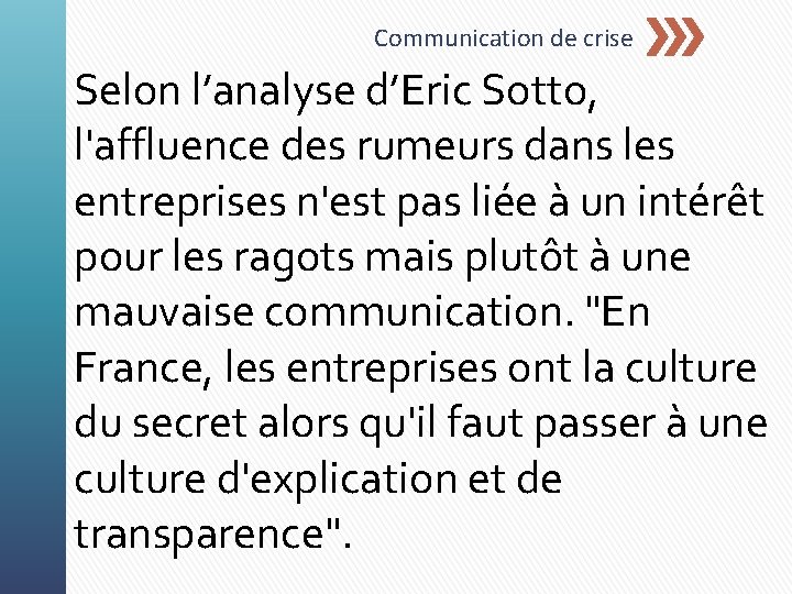 Communication de crise Selon l’analyse d’Eric Sotto, l'affluence des rumeurs dans les entreprises n'est