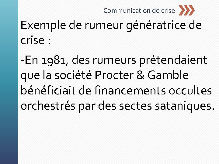 Communication de crise Exemple de rumeur génératrice de crise : -En 1981, des rumeurs