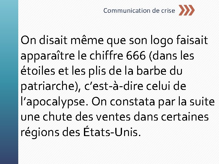 Communication de crise On disait même que son logo faisait apparaître le chiffre 666