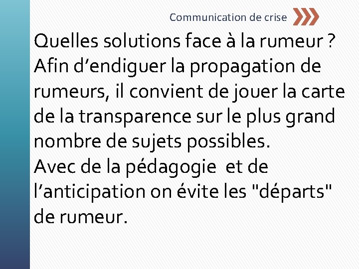 Communication de crise Quelles solutions face à la rumeur ? Afin d’endiguer la propagation