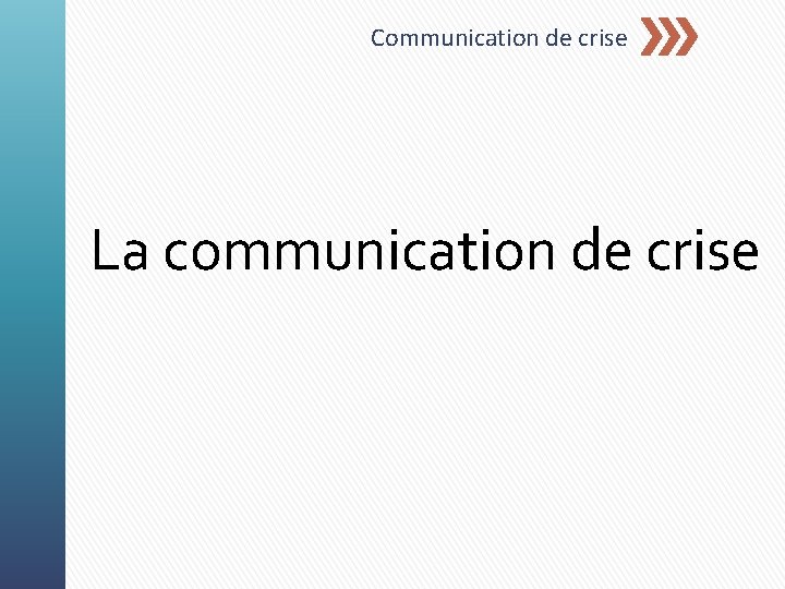 Communication de crise La communication de crise 