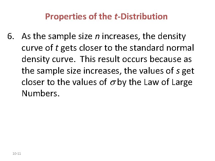 Properties of the t-Distribution 6. As the sample size n increases, the density curve Properties of the t-Distribution 6. As the sample size n increases, the density curve