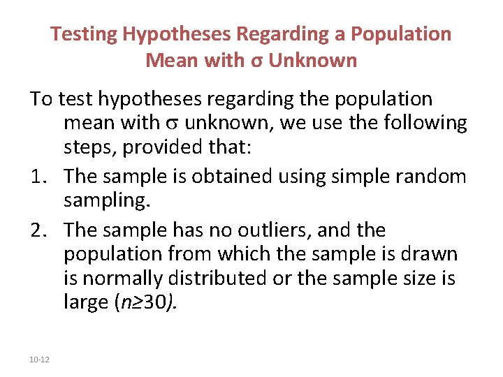 Testing Hypotheses Regarding a Population Mean with σ Unknown To test hypotheses regarding the Testing Hypotheses Regarding a Population Mean with σ Unknown To test hypotheses regarding the