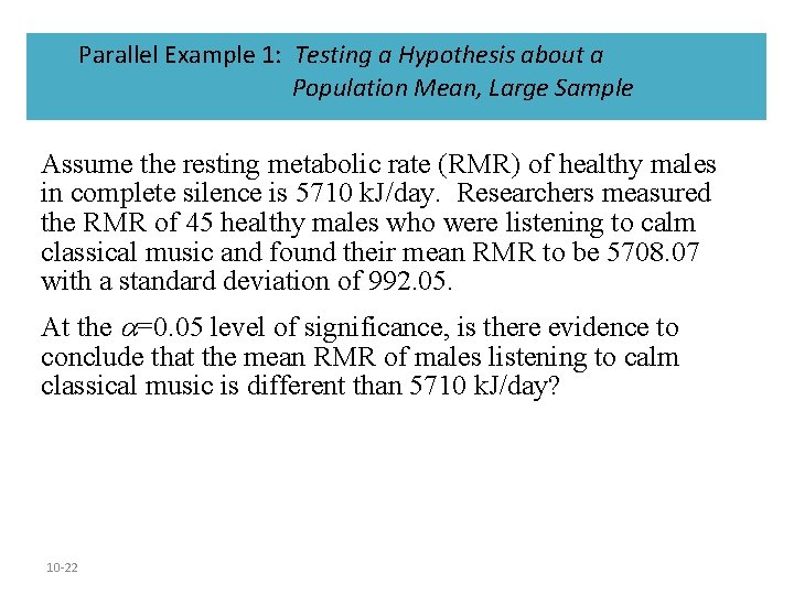 Parallel Example 1: Testing a Hypothesis about a Population Mean, Large Sample Assume the Parallel Example 1: Testing a Hypothesis about a Population Mean, Large Sample Assume the