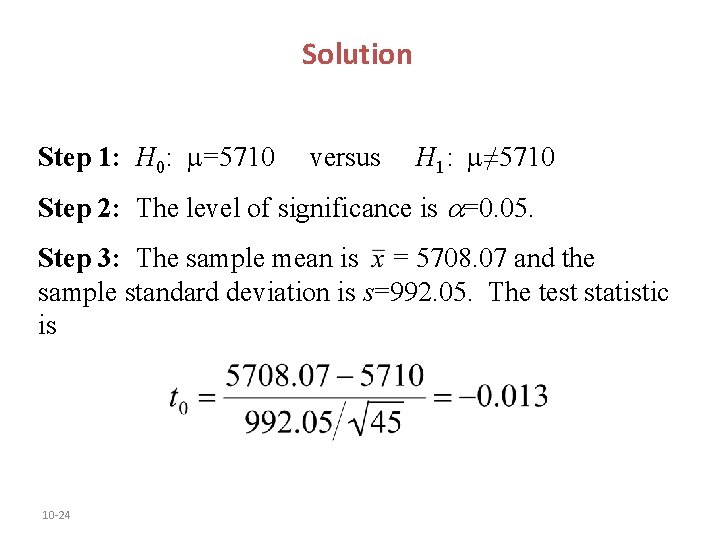 Solution Step 1: H 0: =5710 versus H 1: ≠ 5710 Step 2: The Solution Step 1: H 0: =5710 versus H 1: ≠ 5710 Step 2: The