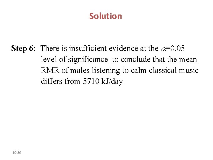 Solution Step 6: There is insufficient evidence at the =0. 05 level of significance Solution Step 6: There is insufficient evidence at the =0. 05 level of significance
