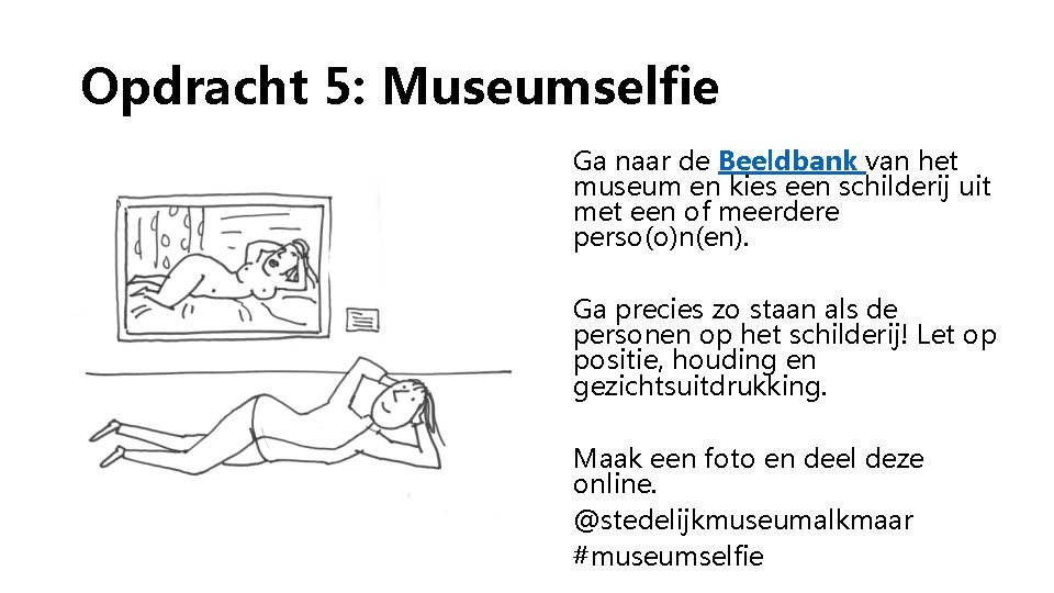 Opdracht 5: Museumselfie Ga naar de Beeldbank van het museum en kies een schilderij