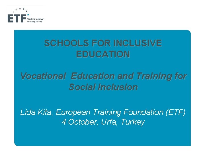 SCHOOLS FOR INCLUSIVE EDUCATION Vocational Education and Training for Social Inclusion Lida Kita, European