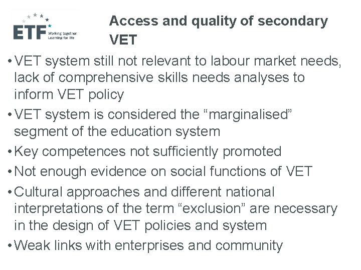 Access and quality of secondary VET • VET system still not relevant to labour