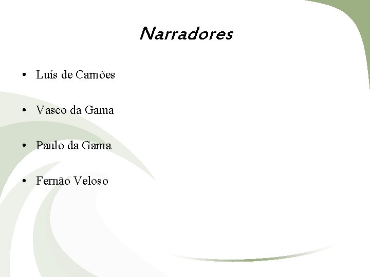 Narradores • Luís de Camões • Vasco da Gama • Paulo da Gama •