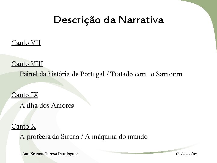 Descrição da Narrativa Canto VIII Painel da história de Portugal / Tratado com o