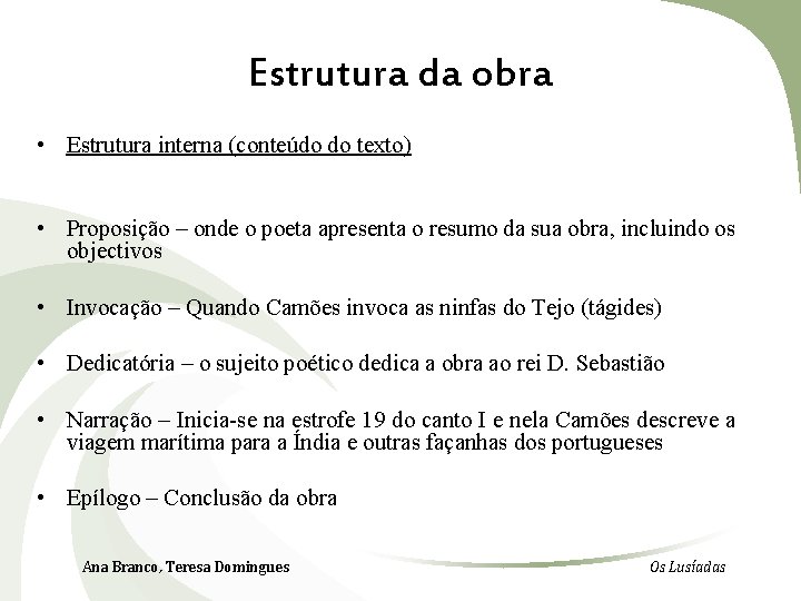 Estrutura da obra • Estrutura interna (conteúdo do texto) • Proposição – onde o