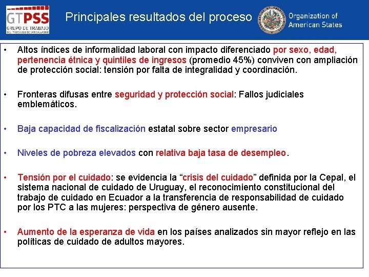 Principales resultados del proceso • Altos índices de informalidad laboral con impacto diferenciado por