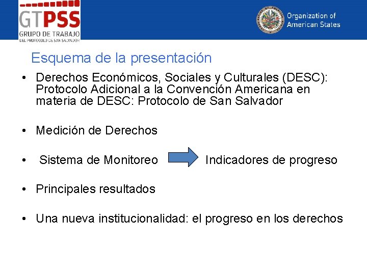 Esquema de la presentación • Derechos Económicos, Sociales y Culturales (DESC): Protocolo Adicional a