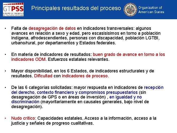 Principales resultados del proceso • Falta de desagregación de datos en indicadores transversales: algunos