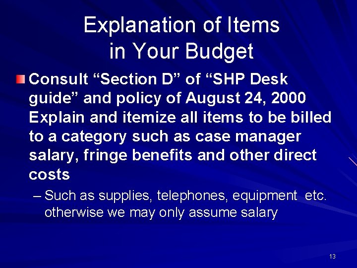 Explanation of Items in Your Budget Consult “Section D” of “SHP Desk guide” and