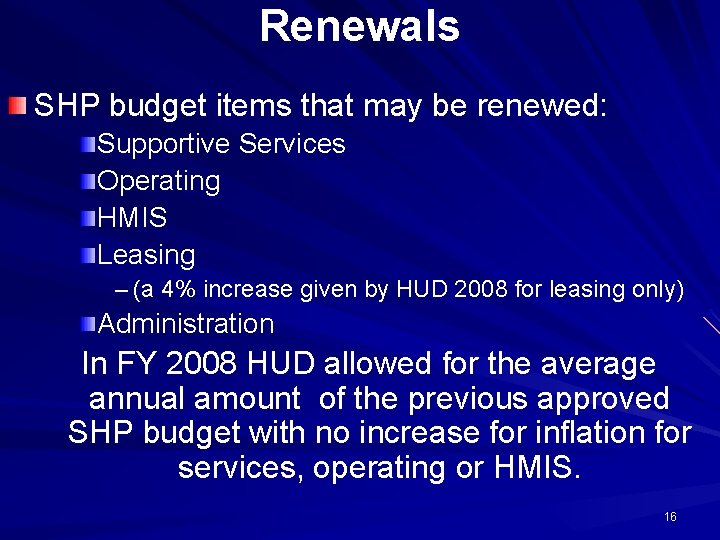 Renewals SHP budget items that may be renewed: Supportive Services Operating HMIS Leasing –