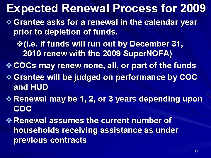 Expected Renewal Process for 2009 v Grantee asks for a renewal in the calendar