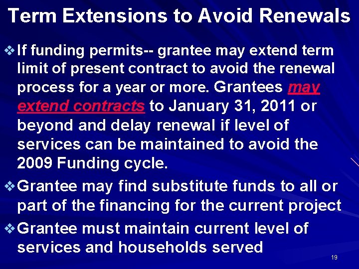 Term Extensions to Avoid Renewals v If funding permits-- grantee may extend term limit