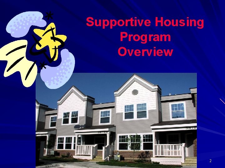 Supportive Housing Program Overview 2 