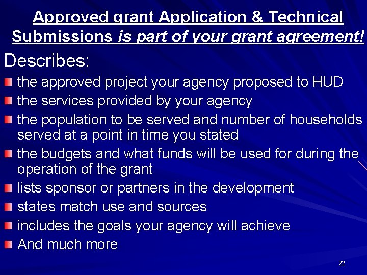 Approved grant Application & Technical Submissions is part of your grant agreement! Describes: the