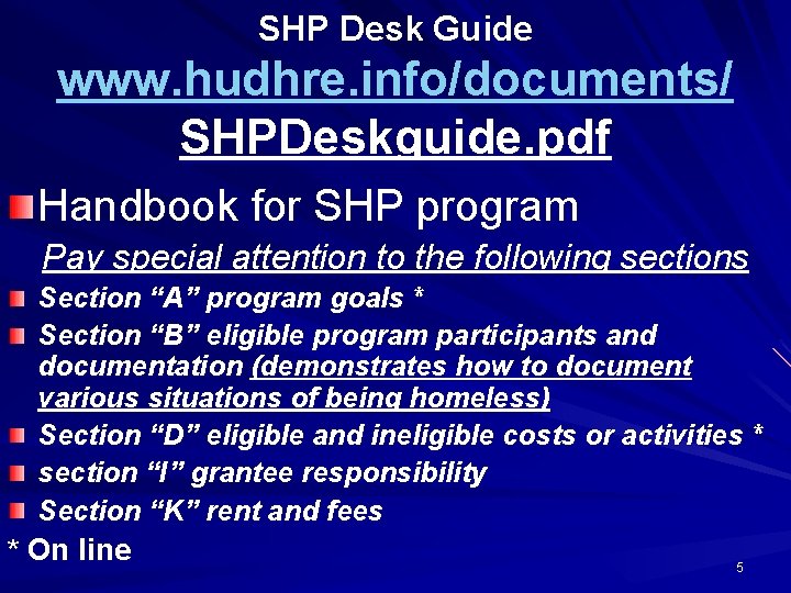 SHP Desk Guide www. hudhre. info/documents/ SHPDeskguide. pdf Handbook for SHP program Pay special