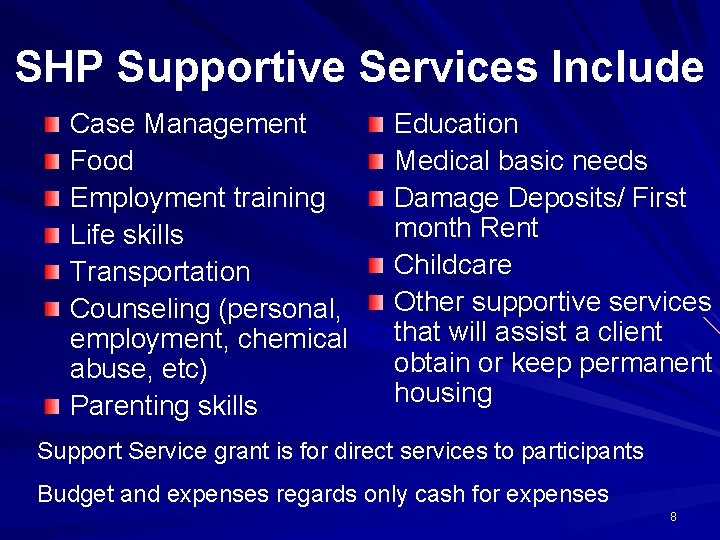 SHP Supportive Services Include Case Management Food Employment training Life skills Transportation Counseling (personal,