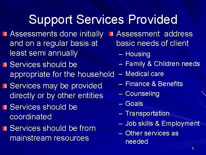Support Services Provided Assessments done initially Assessment address and on a regular basis at
