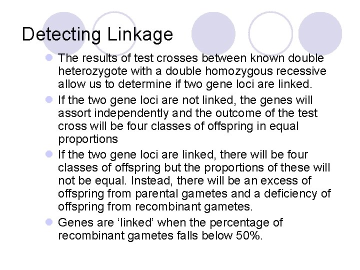 Detecting Linkage l The results of test crosses between known double heterozygote with a