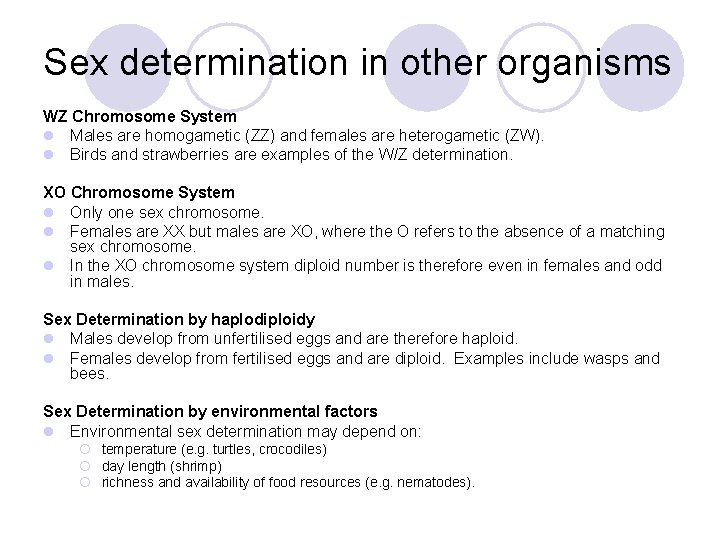 Sex determination in other organisms WZ Chromosome System l Males are homogametic (ZZ) and