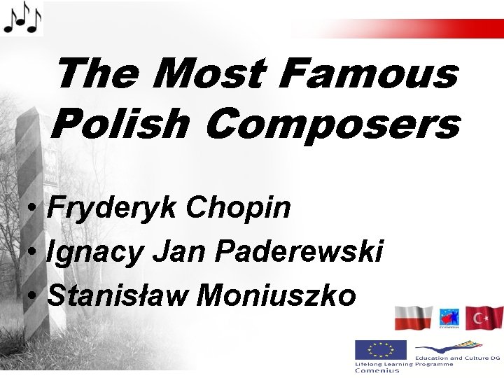 The Most Famous Polish Composers • Fryderyk Chopin • Ignacy Jan Paderewski • Stanisław