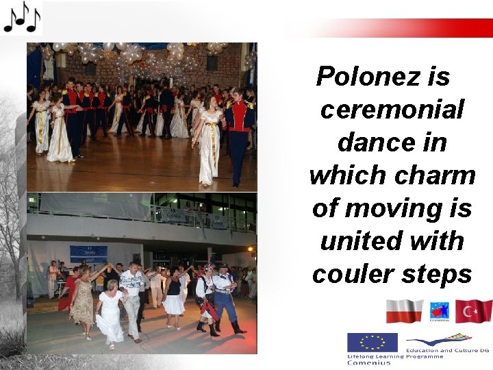 Polonez is ceremonial dance in which charm of moving is united with couler steps