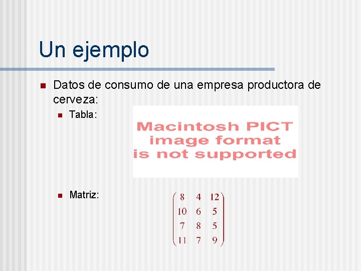 Un ejemplo n Datos de consumo de una empresa productora de cerveza: n Tabla: